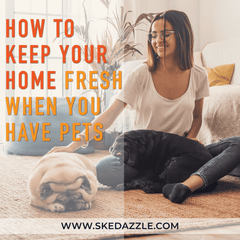 How to Keep Your Home Fresh  When You Have Pets (Daily & Weekly Tips)